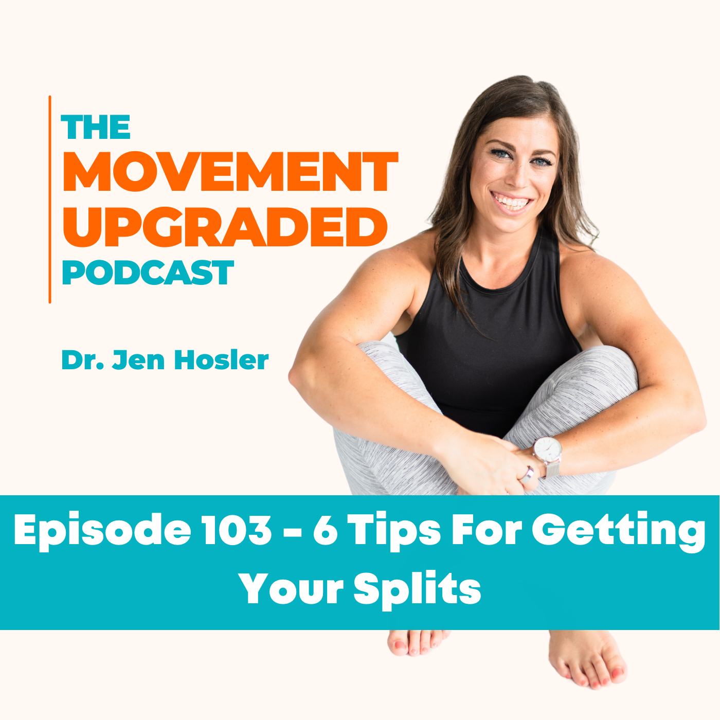 Episode 103 – 6 Tips For Getting Your Splits