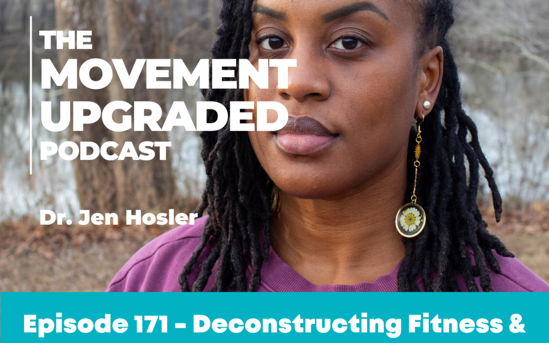 Episode 171 – Deconstructing Fitness & Movement With Dr. Marcia Dernie