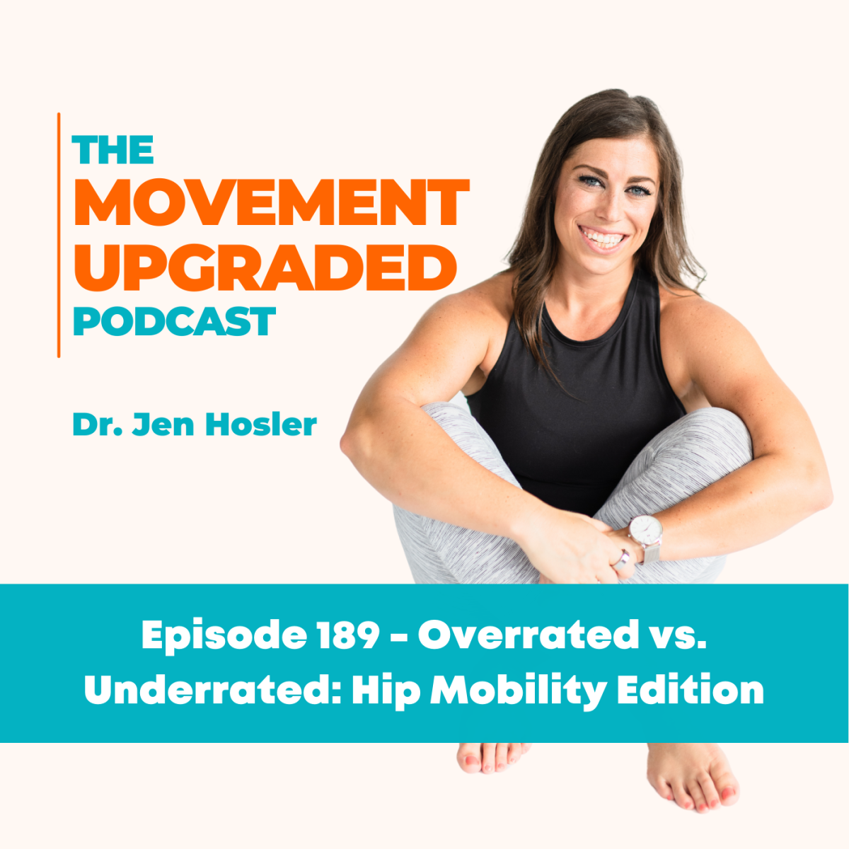 Episode 189 – Overrated vs. Underrated: Hip Mobility Edition
