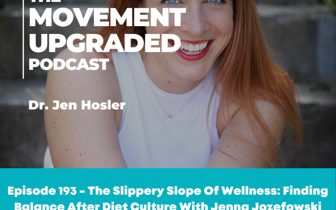 Episode 193 – The Slippery Slope Of Wellness: Finding Balance After Diet Culture With Jenna Jozefowski