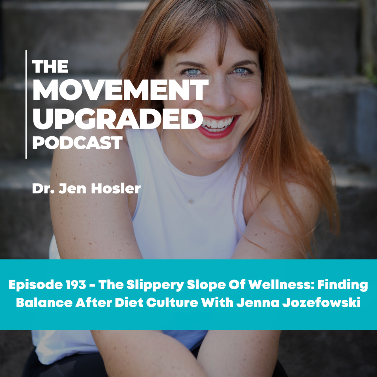 Episode 193 – The Slippery Slope Of Wellness: Finding Balance After Diet Culture With Jenna Jozefowski