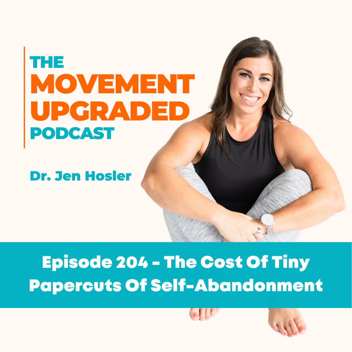 Episode 204 – The Cost Of Tiny Papercuts Of Self-Abandonment