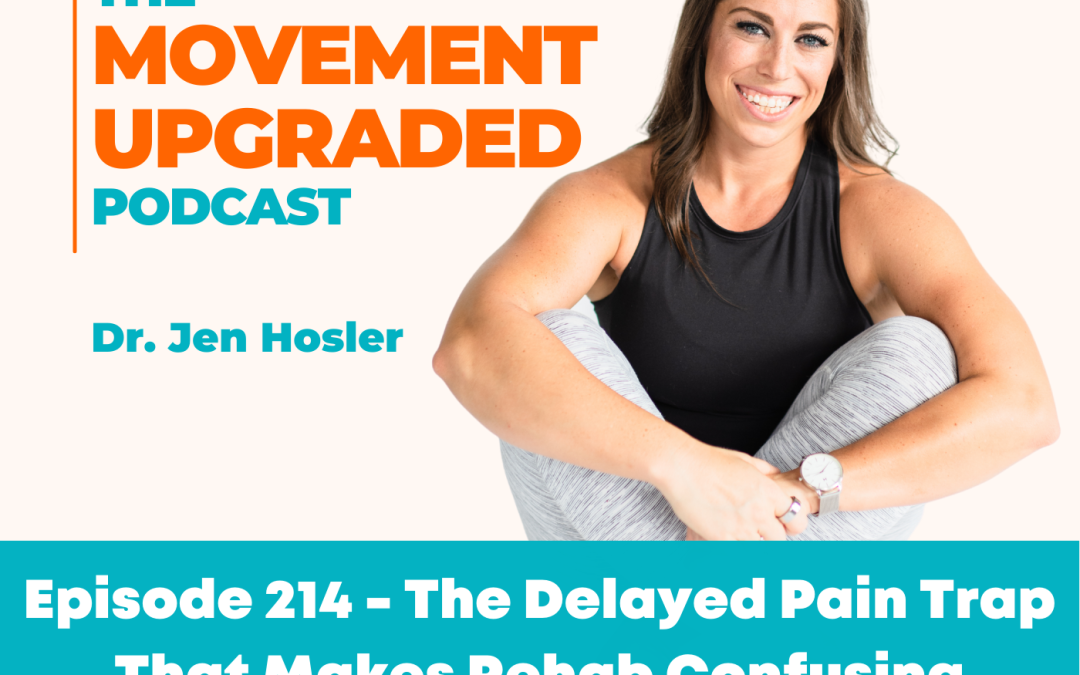 Episode 214 – The Delayed Pain Trap That Makes Rehab Confusing