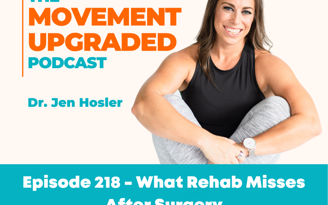 Episode 218 – What Rehab Misses After Surgery