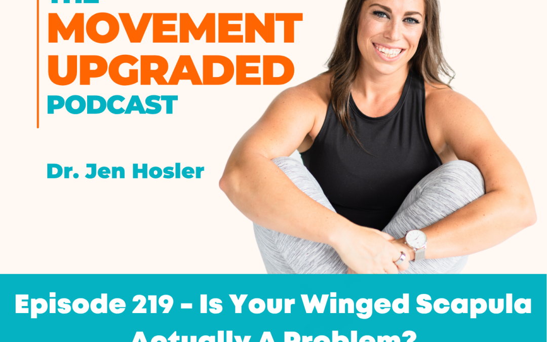 Episode 219 – Is Your Winged Scapula Actually A Problem?