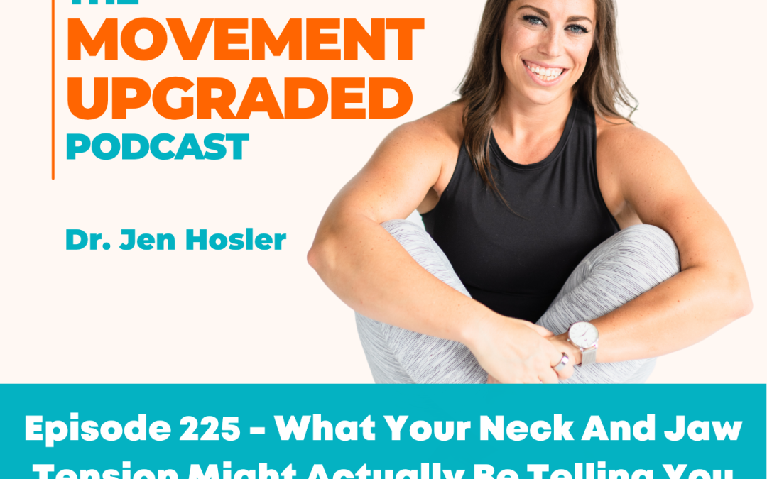 Episode 225 – What Your Neck And Jaw Tension Might Actually Be Telling You