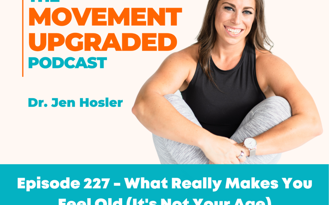 Episode 227 – What Really Makes You Feel Old (It’s Not Your Age)