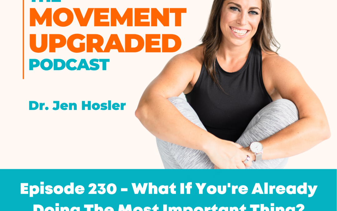 Episode 230 – What If You’re Already Doing The Most Important Thing?