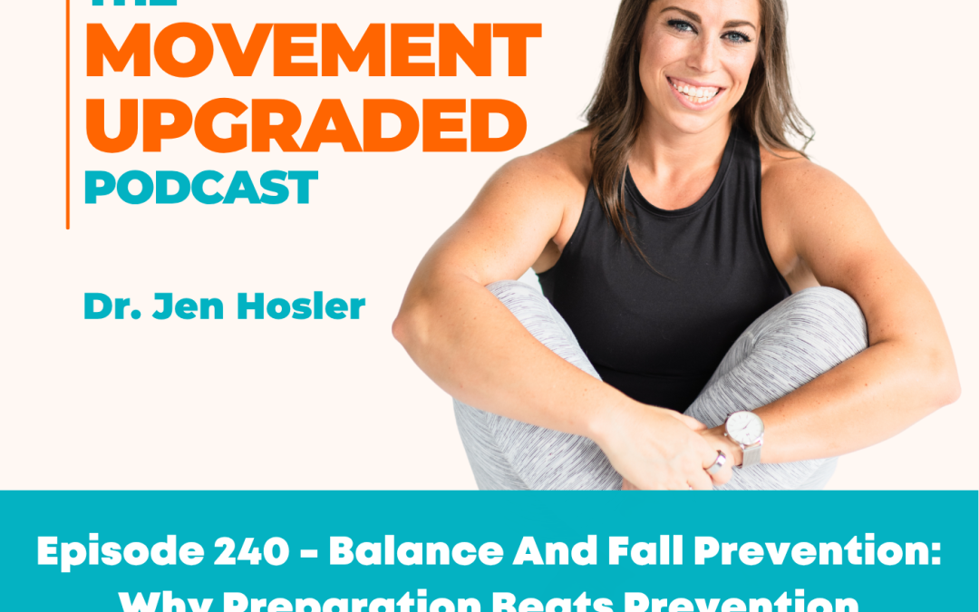 Episode 240 – Balance And Fall Prevention: Why Preparation Beats Prevention